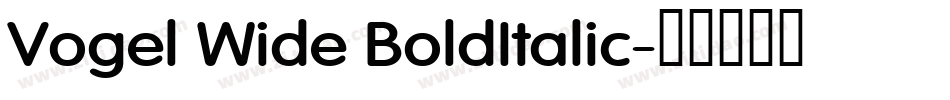 Vogel Wide BoldItalic字体转换